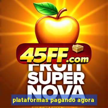 plataformas pagando agora
